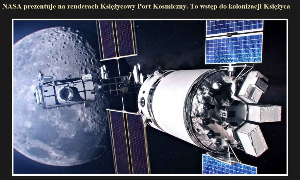 NASA prezentuje na renderach Księżycowy Port Kosmiczny. To wstęp do kolonizacji Księżyca.jpg