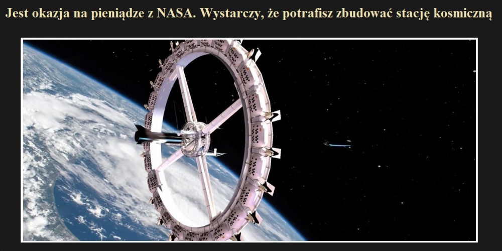 Jest okazja na pieniądze z NASA. Wystarczy, że potrafisz zbudować stację kosmiczną.jpg
