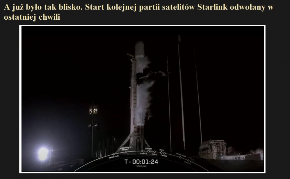 A już było tak blisko. Start kolejnej partii satelitów Starlink odwołany w ostatniej chwili.jpg