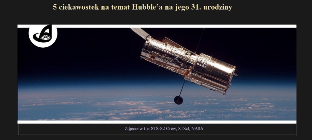 5 ciekawostek na temat Hubble?a na jego 31. urodziny.jpg
