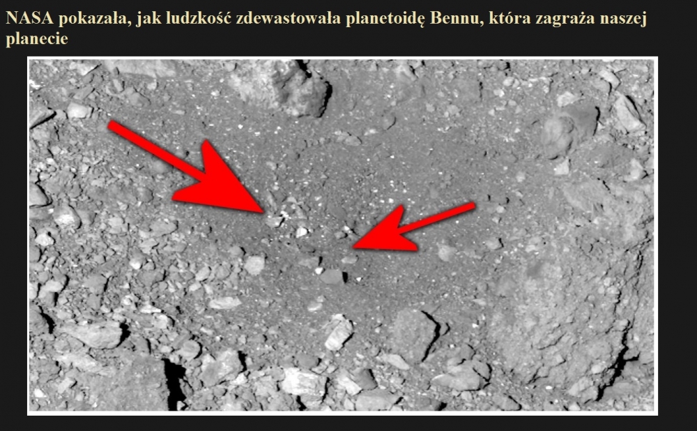 NASA pokazała, jak ludzkość zdewastowała planetoidę Bennu, która zagraża naszej planecie.jpg