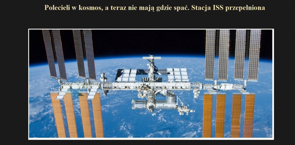 Polecieli w kosmos, a teraz nie mają gdzie spać. Stacja ISS przepełniona.jpg