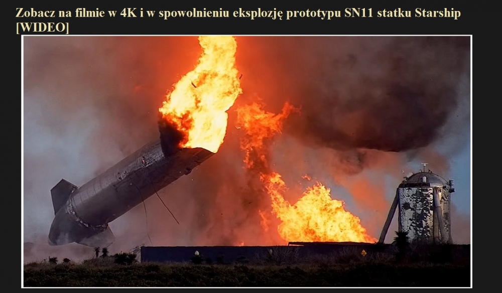 Zobacz na filmie w 4K i w spowolnieniu eksplozję prototypu SN11 statku Starship [WIDEO].jpg
