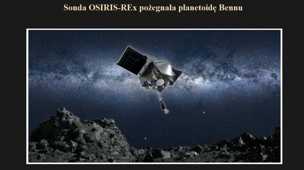 Sonda OSIRIS-REx pożegnała planetoidę Bennu.jpg