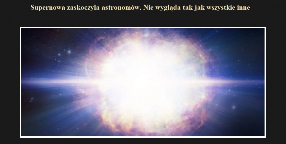 Supernowa zaskoczyła astronomów. Nie wygląda tak jak wszystkie inne.jpg