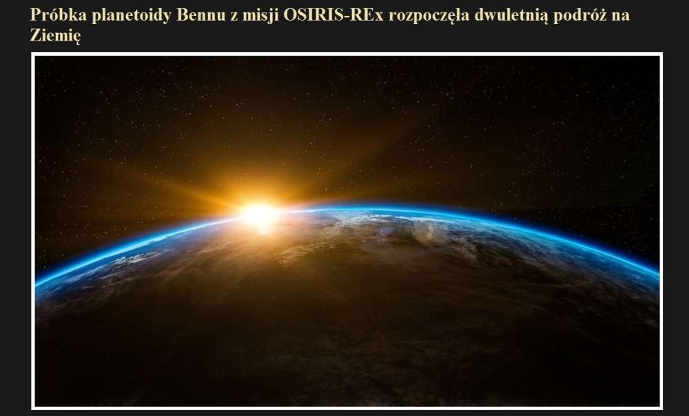 Próbka planetoidy Bennu z misji OSIRIS-REx rozpoczęła dwuletnią podróż na Ziemię.jpg