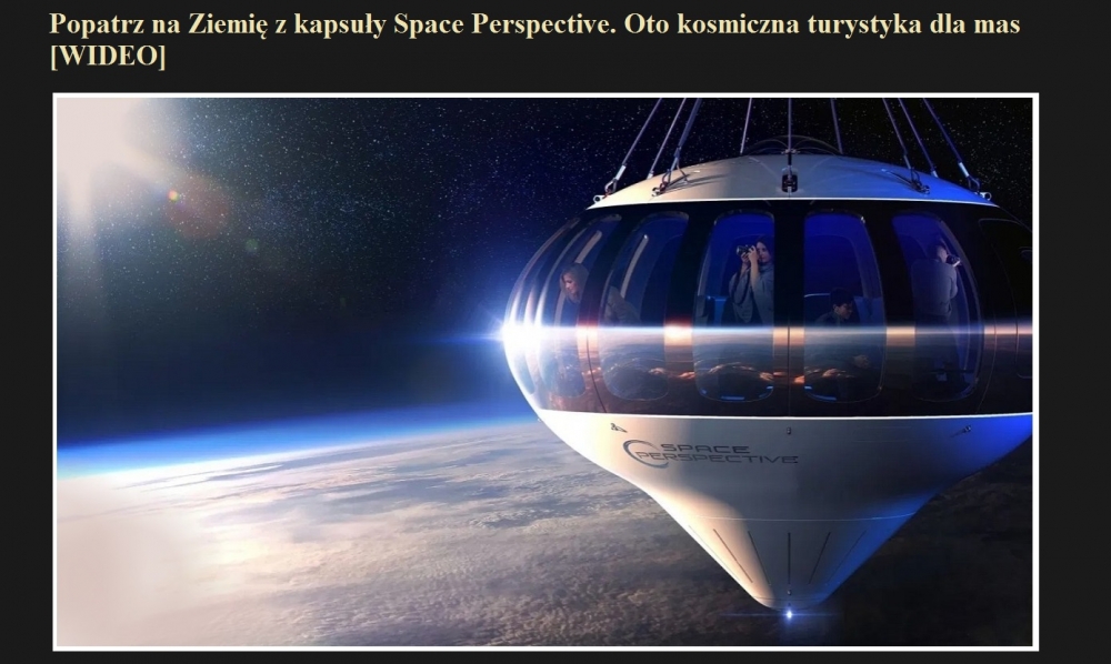 Popatrz na Ziemię z kapsuły Space Perspective. Oto kosmiczna turystyka dla mas [WIDEO].jpg