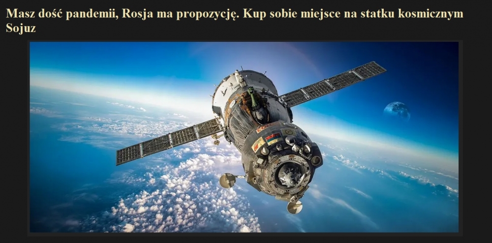 Masz dość pandemii, Rosja ma propozycję. Kup sobie miejsce na statku kosmicznym Sojuz.jpg