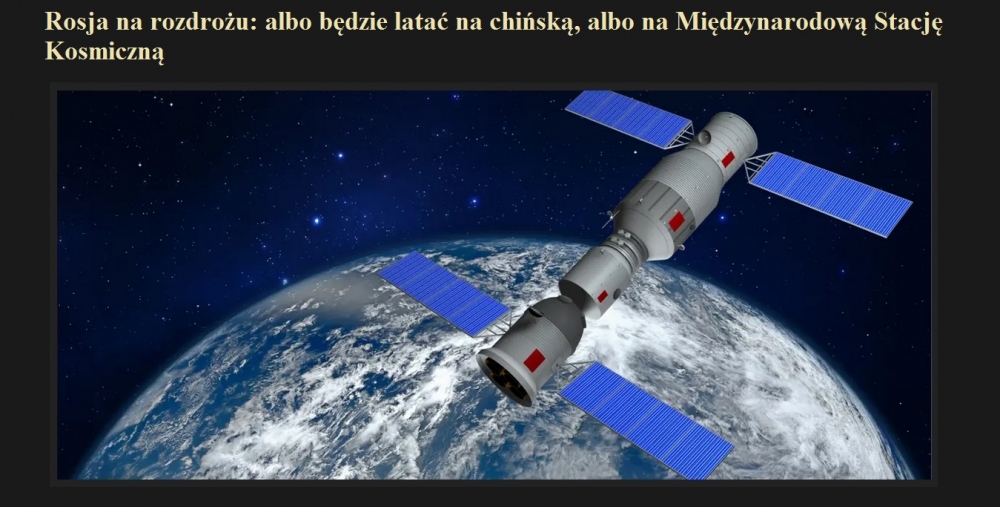 Rosja na rozdrożu albo będzie latać na chińską, albo na Międzynarodową Stację Kosmiczną.jpg