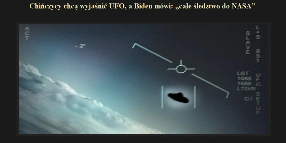 Chińczycy chcą wyjaśnić UFO, a Biden mówi całe śledztwo do NASA.jpg