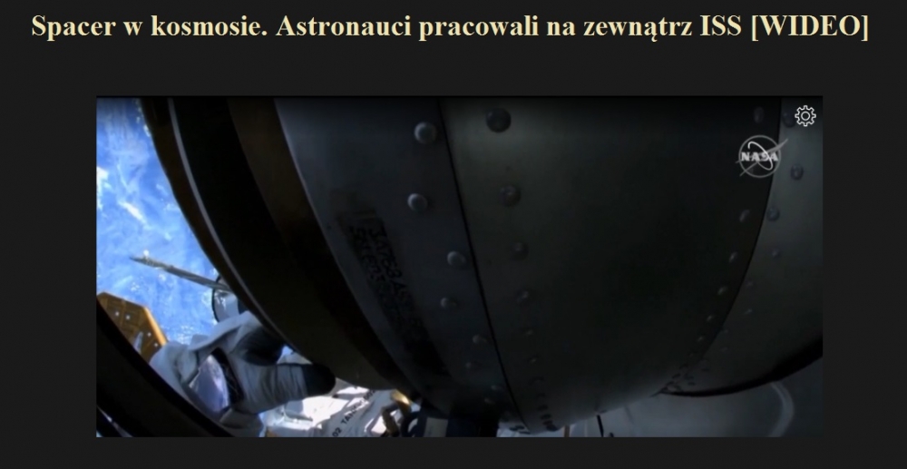 Spacer w kosmosie. Astronauci pracowali na zewnątrz ISS [WIDEO].jpg