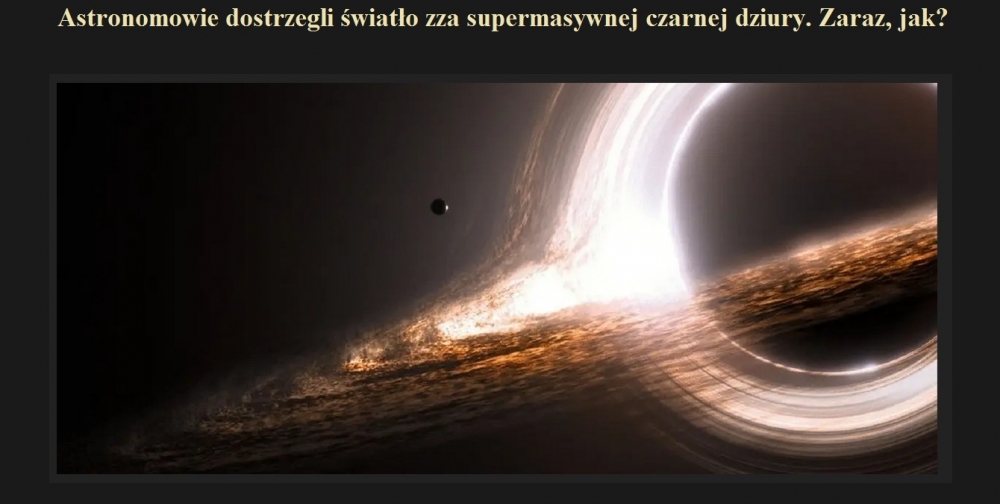 Astronomowie dostrzegli światło zza supermasywnej czarnej dziury. Zaraz, jak.jpg