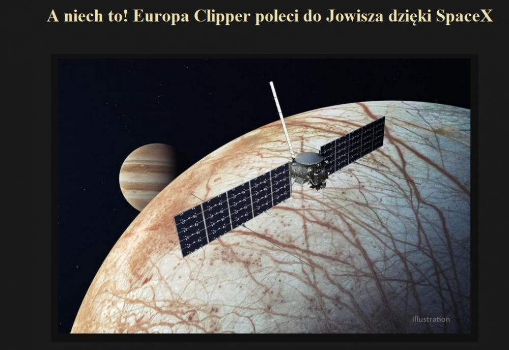 A niech to  Europa Clipper poleci do Jowisza dzięki SpaceX.jpg