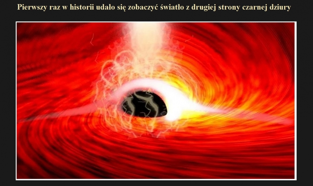 Pierwszy raz w historii udało się zobaczyć światło z drugiej strony czarnej dziury.jpg