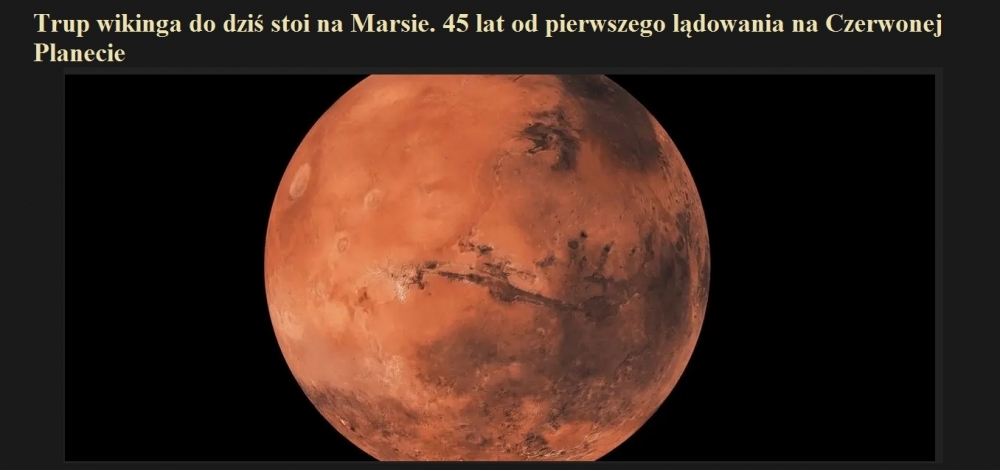 Trup wikinga do dziś stoi na Marsie. 45 lat od pierwszego lądowania na Czerwonej Planecie.jpg