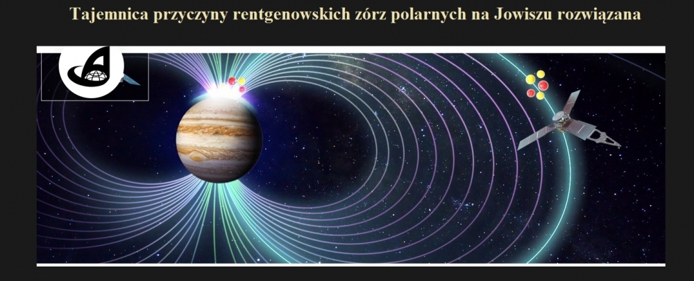 Tajemnica przyczyny rentgenowskich zórz polarnych na Jowiszu rozwiązana.jpg
