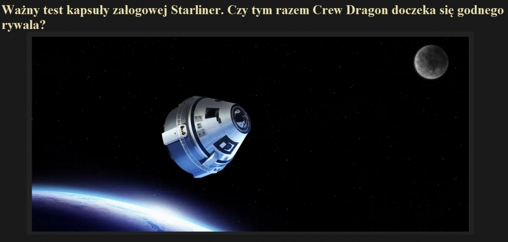 Ważny test kapsuły załogowej Starliner. Czy tym razem Crew Dragon doczeka się godnego rywala.jpg