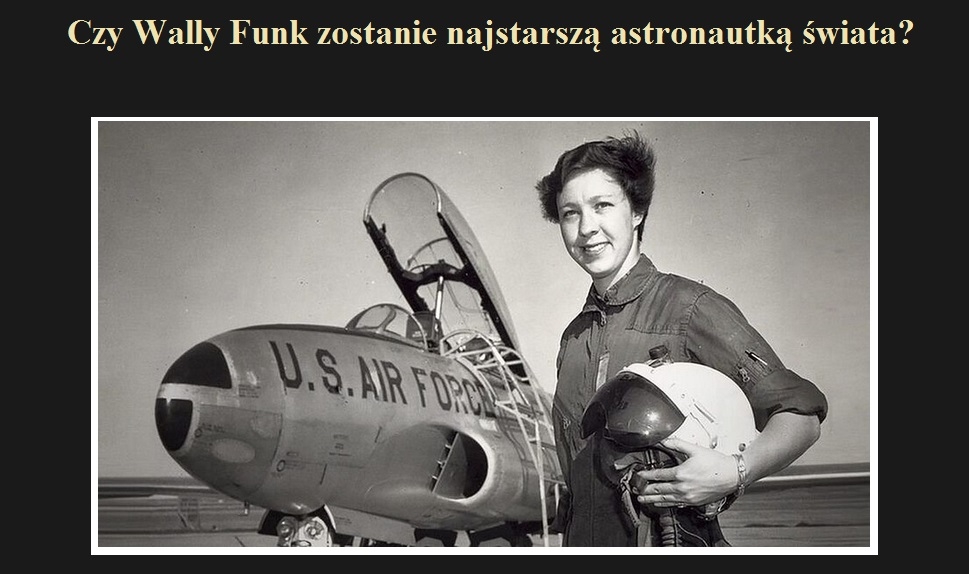 Czy Wally Funk zostanie najstarszą astronautką świata.jpg