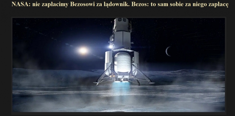 NASA nie zapłacimy Bezosowi za lądownik. Bezos to sam sobie za niego zapłacę.jpg