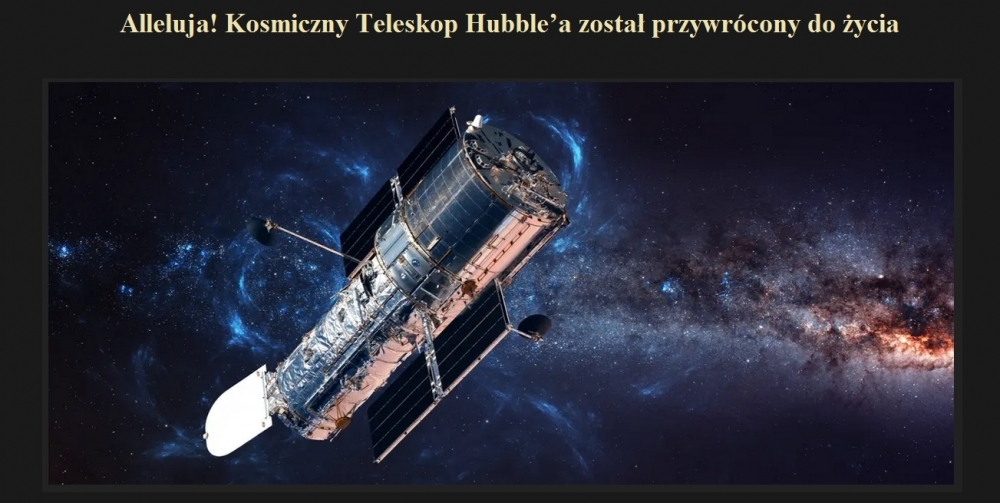 Alleluja! KosmicznyTeleskop Hubble?a został przywrócony do życia.jpg