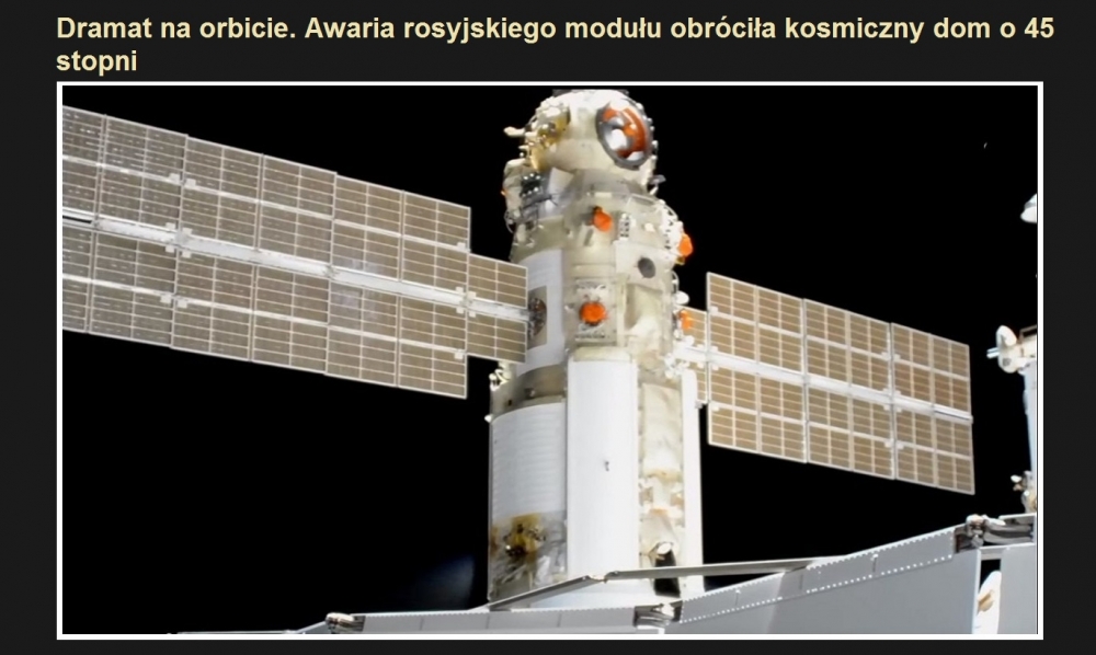 Dramat na orbicie. Awaria rosyjskiego modułu obróciła kosmiczny dom o 45 stopni.jpg