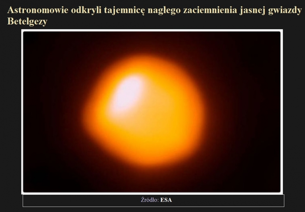 Astronomowie odkryli tajemnicę nagłego zaciemnienia jasnej gwiazdy Betelgezy.jpg