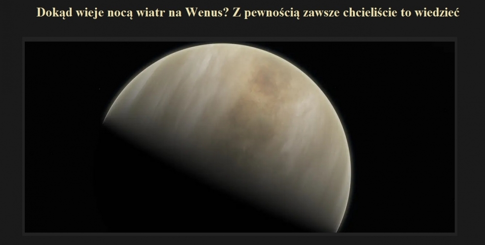 Dokąd wieje nocą wiatr na Wenus Z pewnością zawsze chcieliście to wiedzieć.jpg