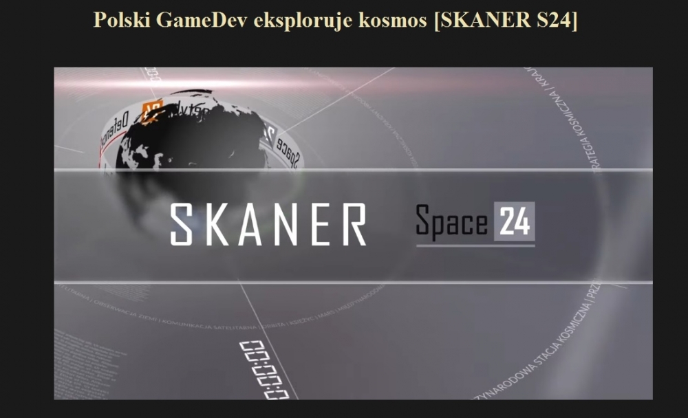 Polski GameDev eksploruje kosmos [SKANER S24].jpg