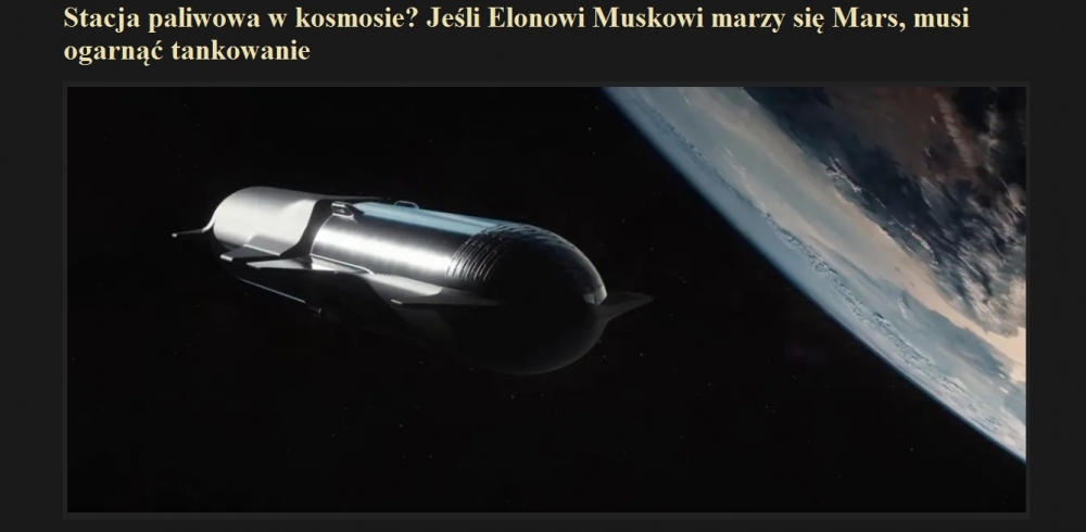 Stacja paliwowa w kosmosie Jeśli Elonowi Muskowi marzy się Mars, musi ogarnąć tankowanie.jpg