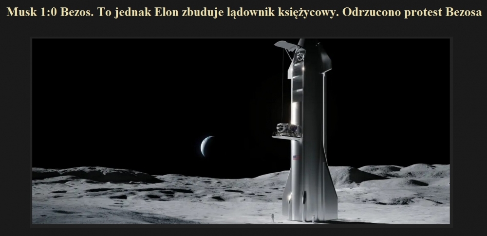 Musk 10 Bezos. To jednak Elon zbuduje lądownik księżycowy. Odrzucono protest Bezosa.jpg