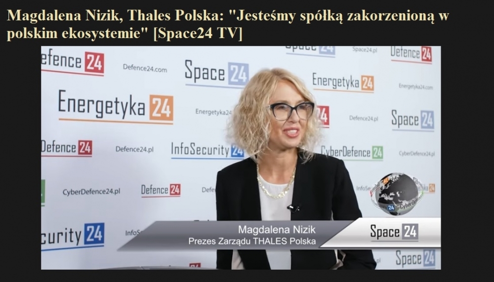 Magdalena Nizik, Thales Polska Jesteśmy spółką zakorzenioną w polskim ekosystemie [Space24 TV].jpg