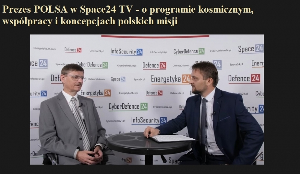 Prezes POLSA w Space24 TV - o programie kosmicznym, współpracy i koncepcjach polskich misji.jpg