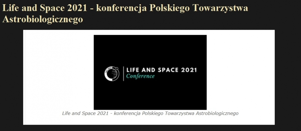 Life and Space 2021 - konferencja Polskiego Towarzystwa Astrobiologicznego.jpg