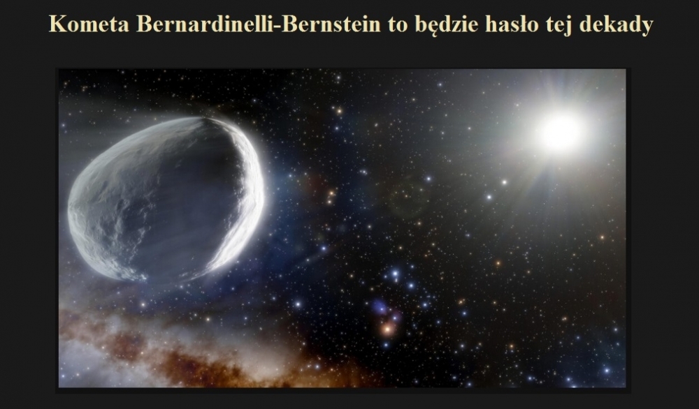 Kometa Bernardinelli-Bernstein to będzie hasło tej dekady.jpg