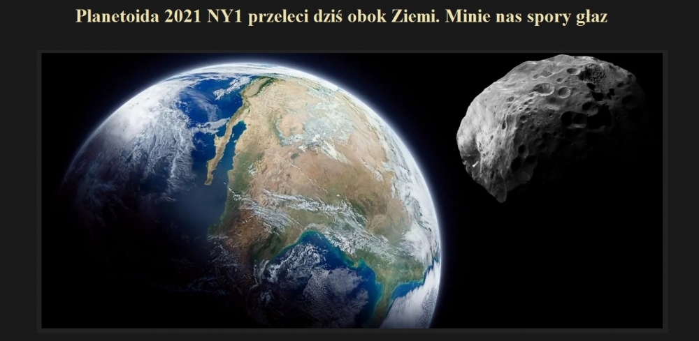 Planetoida 2021 NY1 przeleci dziś obok Ziemi. Minie nas spory głaz.jpg