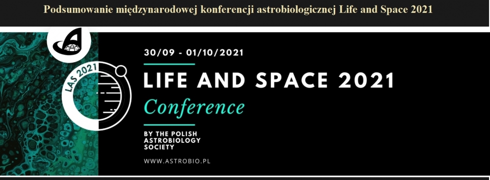 Podsumowanie międzynarodowej konferencji astrobiologicznej Life and Space 2021.jpg