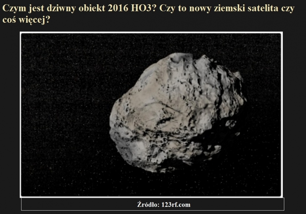 Czym jest dziwny obiekt 2016 HO3 Czy to nowy ziemski satelita czy coś więcej.jpg