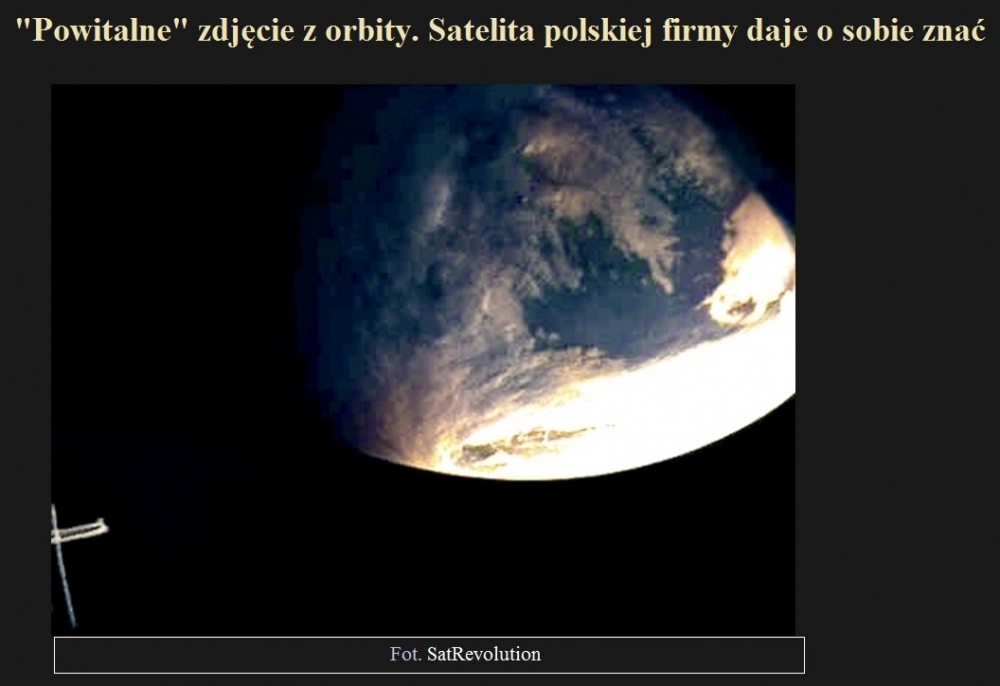 Powitalne zdjęcie z orbity. Satelita polskiej firmy daje o sobie znać.jpg