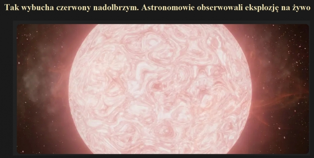 Tak wybucha czerwony nadolbrzym. Astronomowie obserwowali eksplozję na żywo.jpg