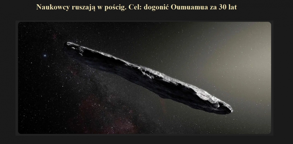 Naukowcy ruszają w pościg. Cel dogonić Oumuamua za 30 lat.jpg