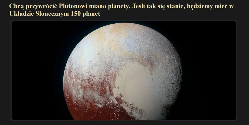 Chcą przywrócić Plutonowi miano planety. Jeśli tak się stanie, będziemy mieć w Układzie Słonecznym 150 planet.jpg