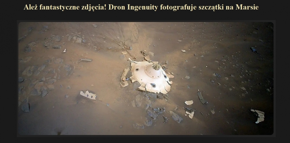 Ależ fantastyczne zdjęcia! Dron Ingenuity fotografuje szczątki na Marsie.jpg