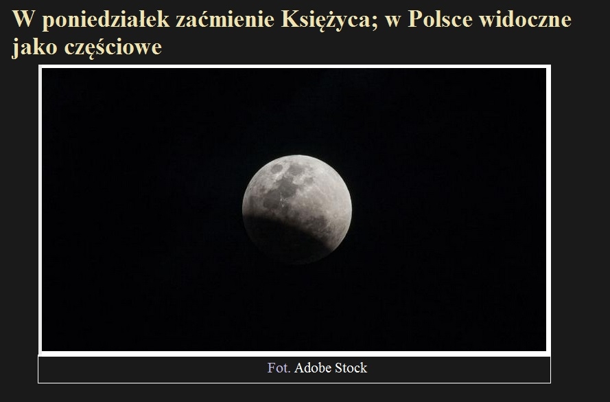 W poniedziałek zaćmienie Księżyca; w Polsce widoczne jako częściowe.jpg