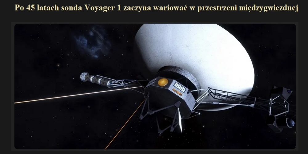 Po 45 latach sonda Voyager 1 zaczyna wariować w przestrzeni międzygwiezdnej.jpg