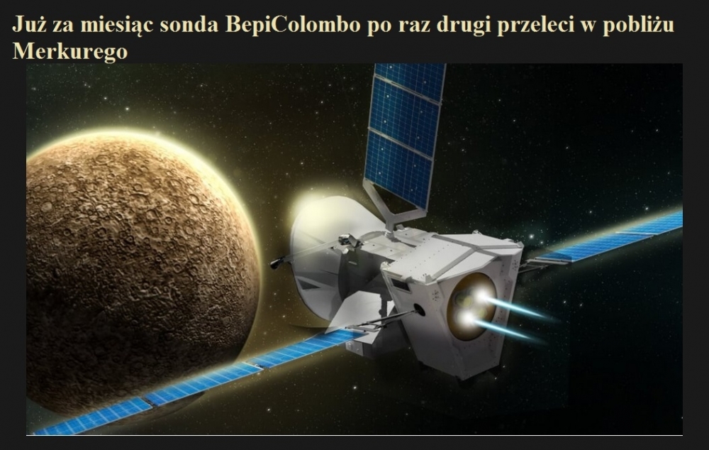 Już za miesiąc sonda BepiColombo po raz drugi przeleci w pobliżu Merkurego.jpg