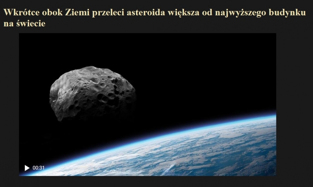 Wkrótce obok Ziemi przeleci asteroida większa od najwyższego budynku na świecie.jpg