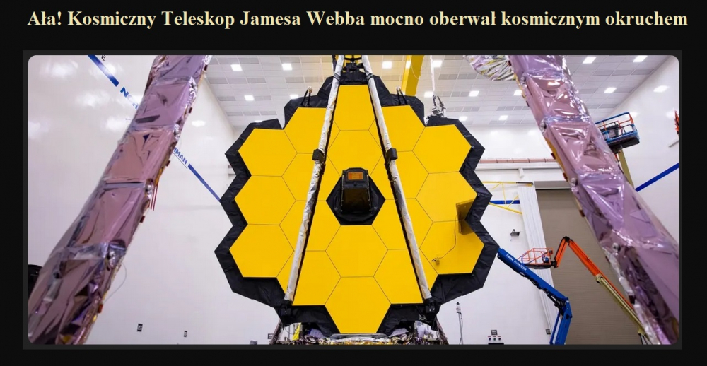 Ała! Kosmiczny Teleskop Jamesa Webba mocno oberwał kosmicznym okruchem.jpg