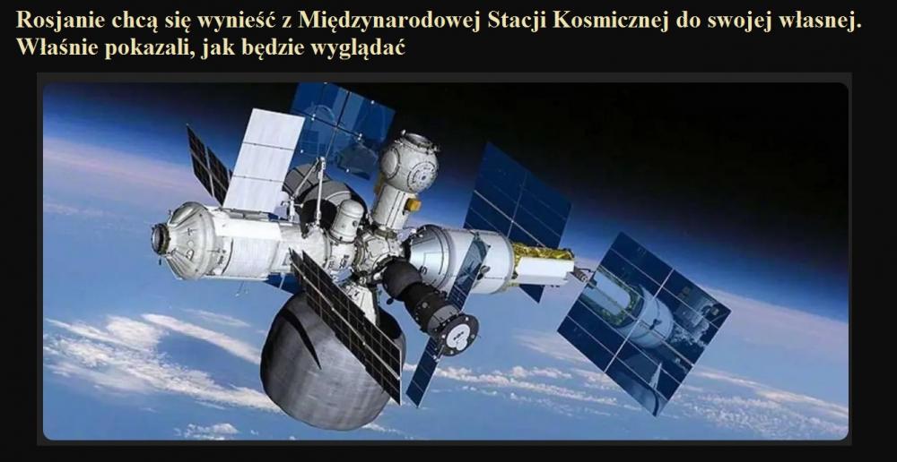 Rosjanie chcą się wynieść z Międzynarodowej Stacji Kosmicznej do swojej własnej. Właśnie pokazali, jak będzie wyglądać.jpg
