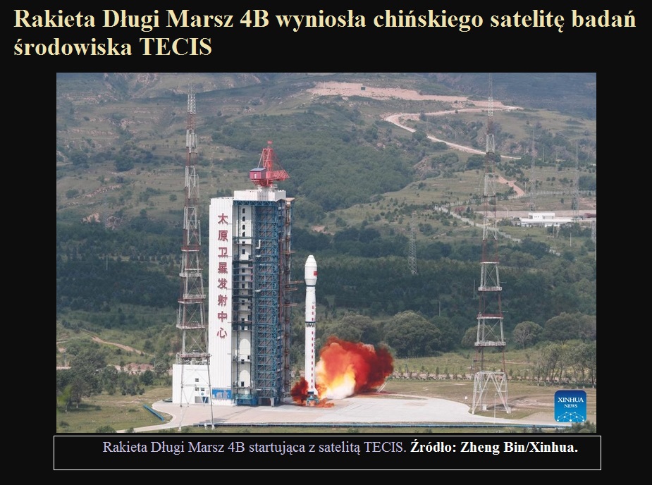 Rakieta Długi Marsz 4B wyniosła chińskiego satelitę badań środowiska TECIS.jpg