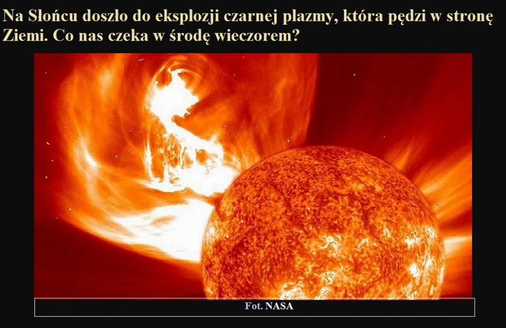 Na Słońcu doszło do eksplozji czarnej plazmy, która pędzi w stronę Ziemi. Co nas czeka w środę wieczorem.jpg